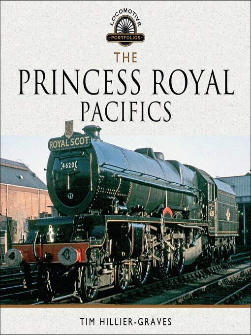 Title details for The Princess Royal Pacifics by Tim Hillier-Graves - Available
